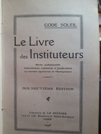 Le livre des instituteurs. Morale professionnelle. Administration, Législation et jurisprudence. La nouvelle organisation de l'Enseignement.