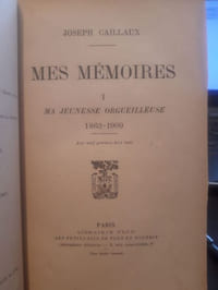 Mes mémoires 1863-1909 : Ma jeunesse orgueilleuse1909-1912 : Mes audaces... Agadir1912-1930 : Clairvoyance et force d'âme dans les épreuves