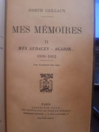 Mes mémoires 1863-1909 : Ma jeunesse orgueilleuse1909-1912 : Mes audaces... Agadir1912-1930 : Clairvoyance et force d'âme dans les épreuves
