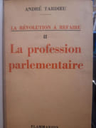 La révolution à refaire II : la profession parlementaire. par Tardieu, André. - Image 2