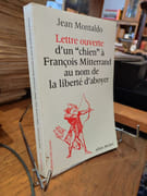 Lettre Ouverte d'un "Chien" à François Mitterand Au Nom de la Liberté d'Aboyer par Montaldo, Jean