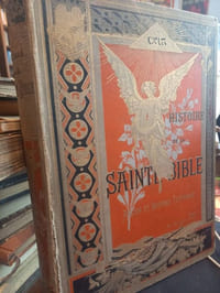 Histoire de la Sainte Bible. Ancien et Nouveau Testament