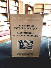 Notions pratiques sur le soudage oxyacétylénique de l'aluminium et de ses alliages