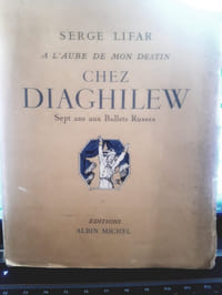 A l'aube de mon destin chez Diaghilew. Sept ans aux Ballets russes