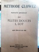 Méthode Clowez appropriée spécialement pour flute douce L.Lot sans clés et à six clés. par Lot, L. - Image 1