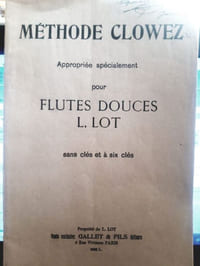 Méthode Clowez appropriée spécialement pour flute douce L.Lot sans clés et à six clés.