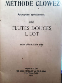 Méthode Clowez appropriée spécialement pour flute douce L.Lot sans clés et à six clés.