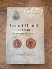 Le Grand Orient de France, ses doctrines et ses actes, documents inédits.