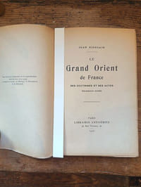 Le Grand Orient de France, ses doctrines et ses actes, documents inédits.