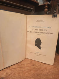 Un mystique lyonnais et les secrets de la Franc-maçonnerie 1730-1824