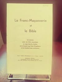 La franc-maçonnerie et la Bible. Introduction pour une bible maçonnique en usage dans les ateliers de la Grande Loge Unie d'Angleterre et des Grandes Loges américaines