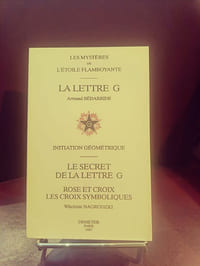 Les mystères de l'étoile flamboyante : la lettre G. Initation géométrique