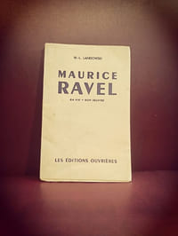 Maurice Ravel - sa vie, son oeuvre
