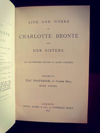 Life and work of Charlotte Bronté and her sisters. Volume IV: The professor, with poems