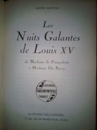Les Nuits Galantes de Louis XV, de Madame de Pompadour à Mme Du Barry