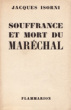 Souffrance et mort du Maréchal. ISORNI Jacques