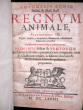 Regnum animale, sectionibus III. Physicè, Medicè, Anatomicè, Harmonicè, Mechanicè, Théoreticè, Practicè. Evisceratum, enumeratum & emedullatum. ...
