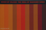 River of colour. The India of Raghubir Singh.. Raghubir Singh
