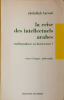  La crise des intellectuels arabes. Traditionalisme ou historicisme? . Abdallah Laroui