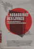 L'assassinat des livres par ceux qui oeuvrent &agrave; la d&eacute;mat&eacute;rialisation du monde . C&eacute;dric Biagini