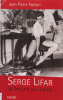 Serge Lifar. La beauté du diable. Biographie. .  Jean-Pierre Pastori