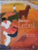  Raoul Lebel.1907-2006. Couleurs passion. Per aspera ad astra.  . Monique Portier Lebel