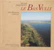Le Bas-Vully. 150 ans d'existence. . Jean-Fran&ccedil;ois Chenaux