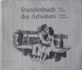 Stundenbuch des Arbeiters [Le Livre d'heures du travailleur]. Max Lingner / Jacques Gaucheron