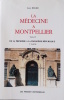  La Médecine à Montpellier. Tome 4: De la première à la troisième République. 2è partie.. Louis Dulieu 