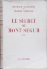  Le secret de Mont-Ségur. Raymond Escholier et Maurice Gardelle.