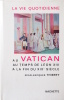 La vie quotidienne au Vatican au temps de Léon XIII à la fin du XIXe siècle.. Jean-Jacques Thierry