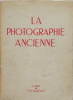 La photographie ancienne - Le Point n° 23. 