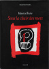Sous la chair des mots (essai sur l'oeuvre de Maurice Roche).  Bernard Teulon-Nouailles
