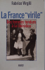 La France virile. Des femmes tondues à la Libération.  . Fabrice Virgili