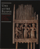 Une autre &Eacute;gypte. Collections coptes du Mus&eacute;e du Louvre. . Fran&ccedil;oise Chaserant / Fran&ccedil;ois Leyge / Dominique Heckenbenner (commissaires)