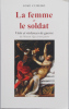  La femme et le soldat. Viols et violences de guerre du Moyen âge à nos jours. . José Cubero