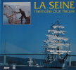  La Seine, mémoire d'un fleuve.. Alain Joubert, Marie-Hélène Lemoine, Dominique Rousselet.