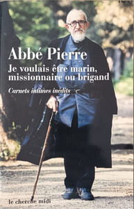Je voulais être marin missionnaire ou brigand. Carnets intimes et pensées choisies