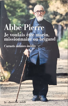Je voulais être marin missionnaire ou brigand. Carnets intimes et pensées choisies. Pierre Abbé