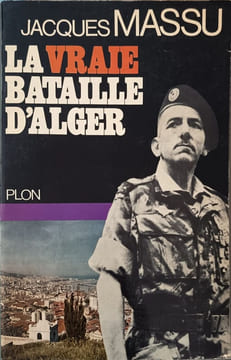 La vraie bataille d'Alger. Jacques Massu