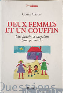 Deux femmes et un couffin: Une histoire d'adoptions homoparentales