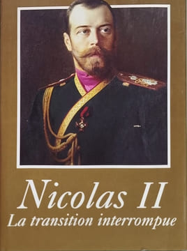 Nicolas II la transition interrompue une biographie politique. CARRERE D'ENCAUSSE HELENE