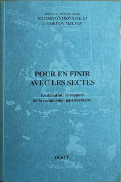 Pour en finir avec les sectes : Le débat sur le rapport de la commission parlementaire. Introvigne Massimo Melton J. Gordon