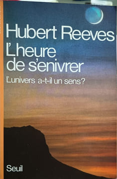 L'Heure de s'enivrer. L'univers a-t-il un sens. Reeves Hubert