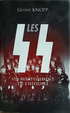 Les SS : Un avertissement de l'histoire. Guido Knopp