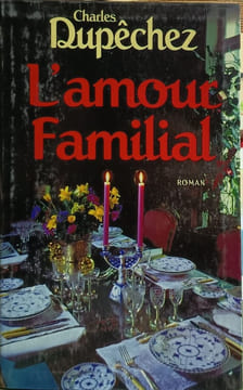 L amour familial. Charles Dupechez