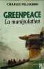 Greenpeace la manipulation. Pellegrini Charles