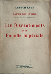 LES DISSENTIMENTS DE LA FAMILLE IMPERIALE Napoléon intime d'après des documents nouveaux