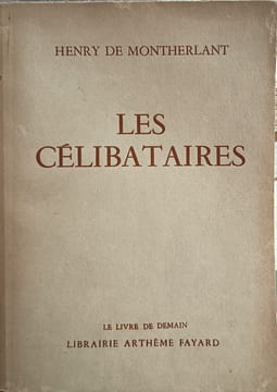 Les célibataires. Henry de Montherlant