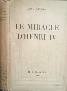 Le miracle d'Henri IV. Jean d'Elbée